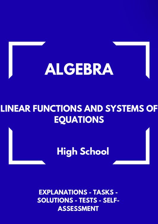 Algebra – Linear Functions and Systems of Equations | Foundations & Problem Solving Workbook | GRADE 7–10